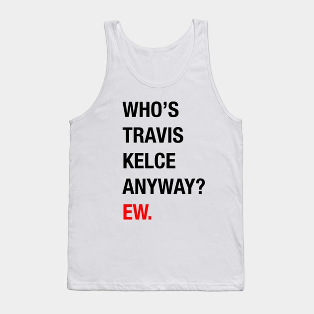 Taylor Swift Boyfriend | Who's Travis Kelce Anyway Superbowl 58 | 22 |13 Tank Top by Baydream